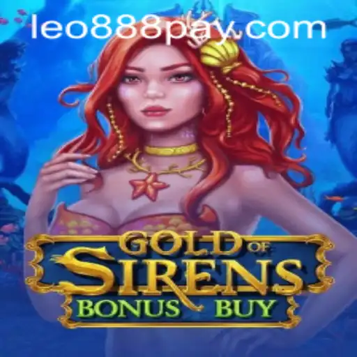 GoldofSirensBonusBuy: Dive into the Enchanting World of LEO888 Casino's Latest Gem