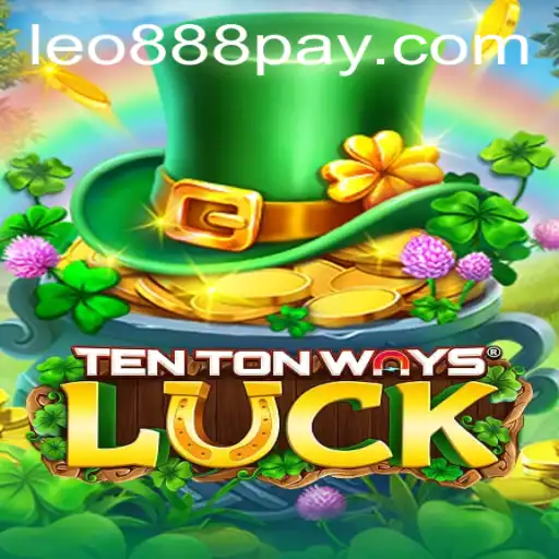Explore the Excitement of TenTonWaysLuck at LEO888 Casino