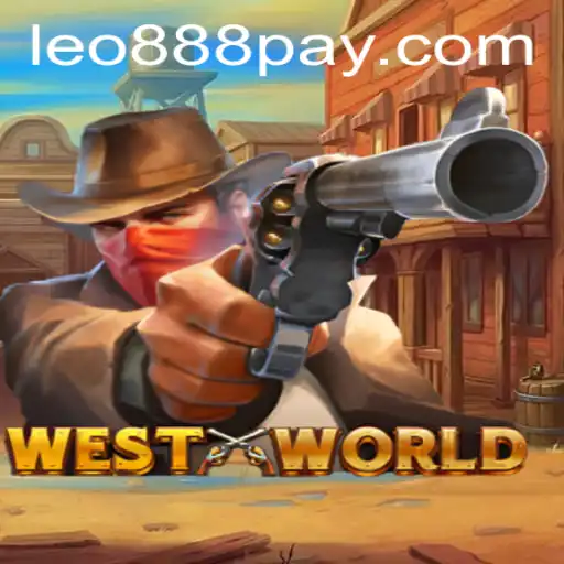 Discover the Thrills of WestWorld at LEO888 Casino